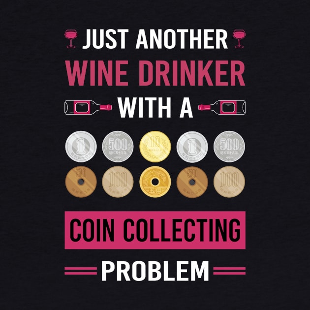 Wine Drinker Coin Collecting Collector Collect Coins Numismatics by Good Day